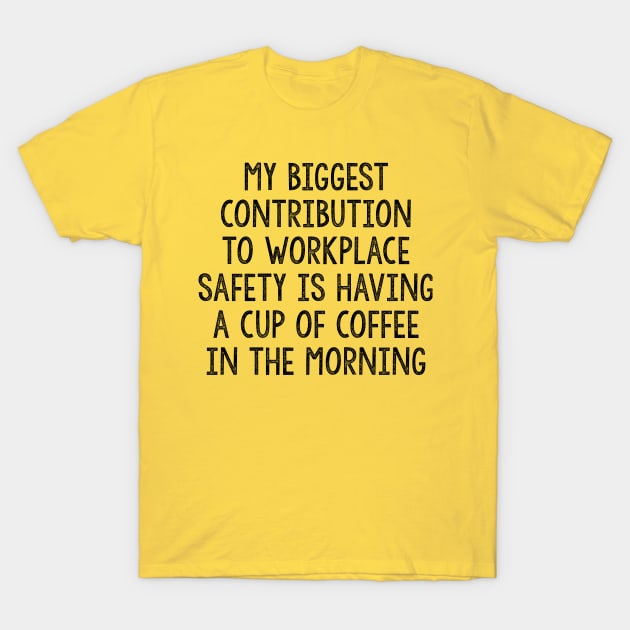 Workplace Safety T-Shirt by Geeks With Sundries